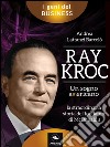 Ray Kroc. Un sogno americano. E-book. Formato EPUB ebook