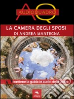 La Camera degli Sposi di Andrea Mantegna: Audioquadro. E-book. Formato EPUB ebook