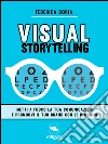 Visual Storytelling: Metti a fuoco la tua comunicazione e promuovi il tuo brand con le immagini. E-book. Formato EPUB ebook di Federica Doria