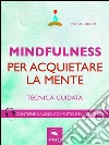 Mindfulness per acquietare la mente: Tecnica guidata. E-book. Formato EPUB ebook di Michael Doody