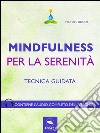 Mindfulness per la serenità: Tecnica guidata. E-book. Formato EPUB ebook di Michael Doody