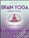 Brain Yoga. Pranayama cosmico: Programma guidato. E-book. Formato EPUB ebook di Matt Harvey