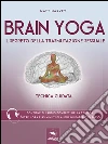Brain Yoga. Il segreto della trasmutazione sessuale: Tecnica guidata. E-book. Formato EPUB ebook di Matt Harvey