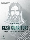 Gesù guaritore: La via di Cristo per la guarigione. E-book. Formato EPUB ebook