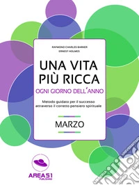 Una vita più ricca ogni giorno dell’anno. Marzo. E-book. Formato EPUB ebook