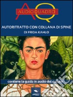 Autoritratto con collana di spine di Frida Kahlo: Audioquadro. E-book. Formato EPUB ebook