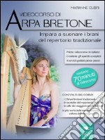 Videocorso di arpa bretone: Impara a suonare i brani del repertorio tradizionale. E-book. Formato EPUB ebook