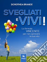 Svegliati e vivi!: La formula vincente per non sprecare la tua vita . E-book. Formato EPUB ebook