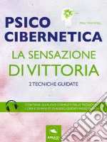 Psicocibernetica. La sensazione di vittoria: 2 tecniche guidate. E-book. Formato EPUB ebook