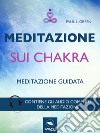 Meditazione sui chakra: Tecnica guidata. E-book. Formato EPUB ebook