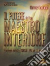 Il potere del tuo Maestro Interiore: La scoperta della sorgente divina dentro di te. E-book. Formato EPUB ebook di Harvey Hardman