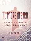 Il Padre Nostro: Nella più grande preghiera di Gesù la formula per guarire la tua vita. E-book. Formato EPUB ebook