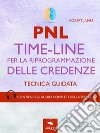 PNL. Time-Line per la riprogrammazione delle credenze: Tecnica guidata. E-book. Formato EPUB ebook