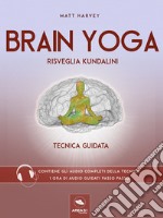 Brain Yoga. Risveglia Kundalini: Tecnica guidata. E-book. Formato EPUB ebook