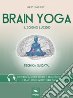 Brain Yoga. Il sogno lucido: Tecnica guidata. E-book. Formato EPUB ebook