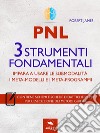 PNL. 3 strumenti fondamentaliImpara a usare le submodalità, i meta-modelli e i meta-programmi. E-book. Formato EPUB ebook