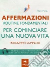 Affermazioni. Routine fondamentali per cominciare una nuova vita: Programma completo . E-book. Formato EPUB ebook