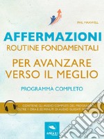 Affermazioni. Routine fondamentali per avanzare verso il meglio: Programma completo . E-book. Formato EPUB ebook