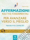 Affermazioni. Routine fondamentali per avanzare verso il meglio: Programma completo . E-book. Formato EPUB ebook