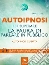 Autoipnosi per superare la paura di parlare in pubblicoAutoipnosi guidata. E-book. Formato EPUB ebook