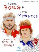 Björn Borg e John McEnroeLe due stelle rivali. E-book. Formato EPUB ebook