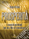 ProsperitàI segreti spirituali per una vita di abbondanza. E-book. Formato EPUB ebook