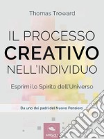 Il processo creativo nell’individuoEsprimi lo Spirito dell’Universo. E-book. Formato EPUB