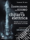 La costruzione del suono della chitarra elettricaGenesi e costruzione della timbrica di base. E-book. Formato EPUB ebook di Francesco Violante