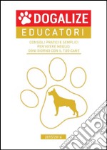 Consigli pratici e semplici per vivere meglio ogni giorno con il tuo cane. 2015/2016. E-book. Formato Mobipocket