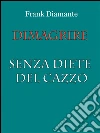 Dimagrire senza diete del cazzo. E-book. Formato EPUB ebook di Frank Diamante