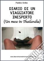 Diario di un viaggiatore inesperto (un mese in Thailandia). E-book. Formato Mobipocket