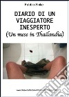 Diario di un viaggiatore inesperto (un mese in Thailandia). E-book. Formato Mobipocket ebook di Fabio Snichelotto