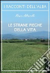 Le strane pieghe della vita. E-book. Formato EPUB ebook di Mauro Albarello