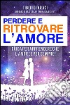 Perdere e ritrovare l'amore. E-book. Formato EPUB ebook di Tiberio Faraci