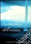La bambina dell'oceano. E-book. Formato EPUB ebook