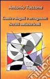 Contro dogmi e arroganza: scritti anticlericali. E-book. Formato PDF ebook di Antonio Taccone