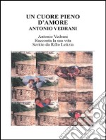 Un cuore pieno d'amore. Antonio Vedrani. E-book. Formato EPUB ebook