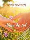 Alma do sol - L'amore e la passione. E-book. Formato EPUB ebook
