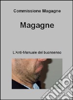 Magagne. L'anti-manuale del buon senso. E-book. Formato EPUB ebook