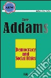 Democracy and social ethics. E-book. Formato Mobipocket ebook