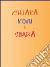 Chiara, Kovu e Simba. E-book. Formato PDF ebook