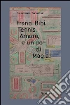Franci Bibi. Tennis, amore, e un po' di magia!. E-book. Formato PDF ebook di Francesco Tomasoni