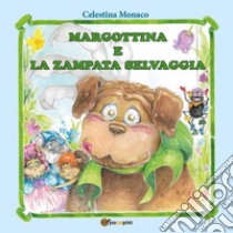 Margottina e la zampata selvaggia. E-book. Formato EPUB ebook di Celestina Monaco