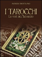 I Tarocchi - La Voce dell'Inconscio. E-book. Formato PDF ebook