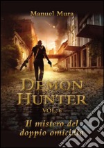 Demon Hunter vol.6 - Il mistero del doppio omicidio. E-book. Formato PDF ebook