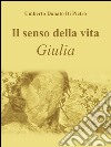 Il senso della vita - Giulia: Giulia. E-book. Formato Mobipocket ebook