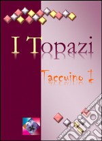 I Topazi - Taccuino 1. E-book. Formato PDF ebook