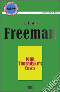 John Thorndyke's cases. E-book. Formato Mobipocket ebook di Richard Austin Freeman