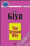 The reason why. E-book. Formato Mobipocket ebook di Elinor Glyn