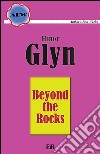 Beyond the Rocks. E-book. Formato Mobipocket ebook di Elinor Glyn